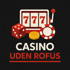 Dansk Casino Uden Om ROFUS En Guide til Spillere