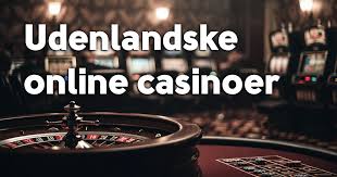Udenlandske Online Casinoer En Guide til Spiloplevelsen
